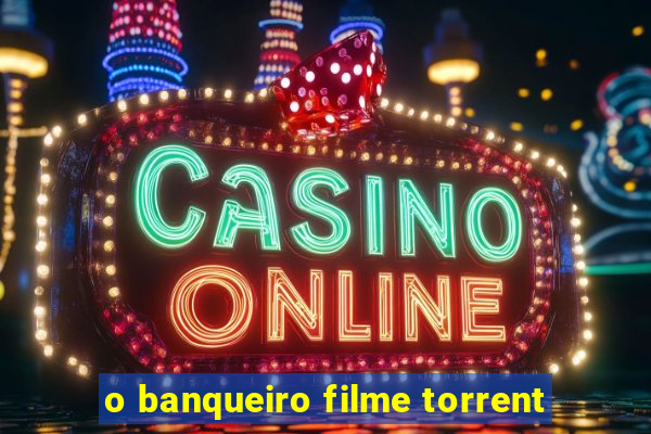 o banqueiro filme torrent